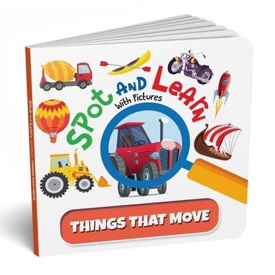 Spot and Learn with Pictures: Things that Move: A Fun & Interactive Board Book t