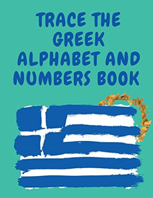 Trace the Greek Alphabet and Numbers Book.Educational B - Paperback NEW Publishi