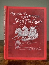 Antique 1896 History Of The American Steam Fire Engine By William T King 1st Ed