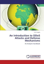 AN INTRODUCTION TO DDOS ATTACKS AND DEFENSE MECHANISMS: AN By B. B. Gupta *NEW*