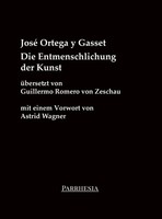 Die Entmenschlichung Der Kunst, José Ortega Y Gasset