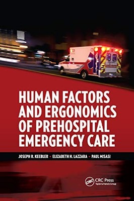 Human Factors and Ergonomics of Prehospital Emergency Care by Joseph R. Keebler