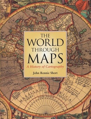 The World Through Maps : A History of Cartography Hardcover John