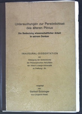 Untersuchungen zur Persönlichkeit des älteren Plinius: Die Bedeutung wissenschaf