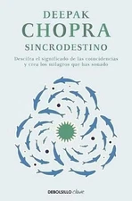 Sincrodestino / The Spontaneus Fulfillment of Desire: Harnessing The Infinite Po