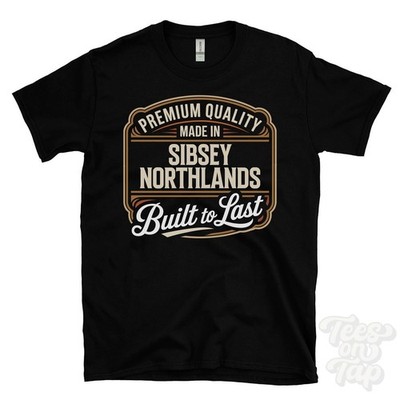 MADE IN SIBSEY NORTHLANDS PREMIUM QUALITY BUILT TO LAST T-SHIRT england