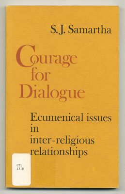 S J SAMARTHA / Courage for Dialogue Ecumenical Issues in Inter-Religious 1st ed