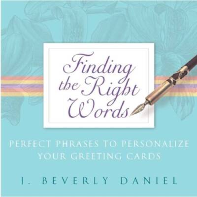 Finding the Right Words: Perfect Phrases to Personalize Your Greetin - GOOD