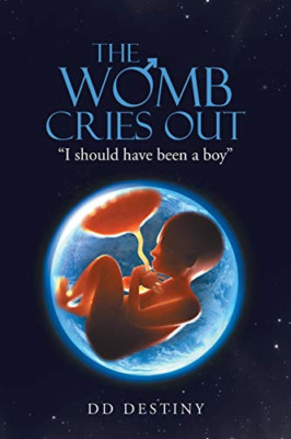 The Womb Cries Out: I Should Have Been a Boy -  NEW Dd Destiny 2019