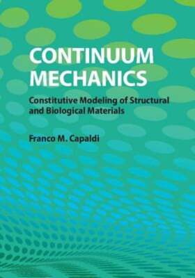 Continuum Mechanics: Constitutive Modeling of Structural and Biological: New