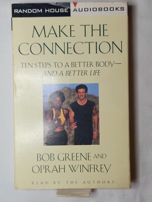 Make the Connection : Ten Steps to a Better Body and a Better Life by Bob Greene