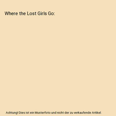 Where the Lost Girls Go, R. J. Noonan
