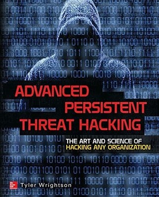 Advanced Persistent Threat Hacking: The Art and Buch McGraw-Hill Education