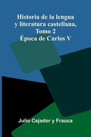 Julio Cejador Y Frauca | Historia De La Lengua Y Literatura Castellana, Tomo 2