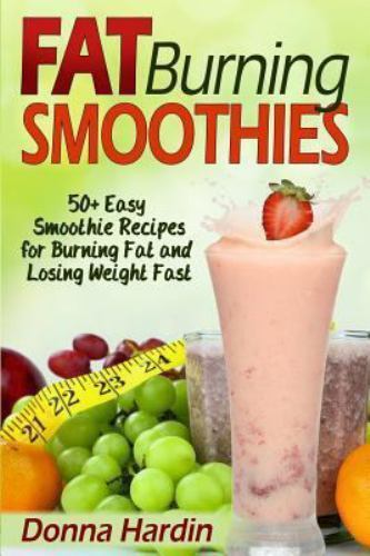 Fat Burning Smoothies : Easy Smoothie Recipes for Burning Fat and ...