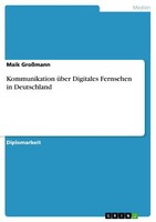 Kommunikation üBer Digitales Fernsehen In Deutschland | Buch | 9783638712200