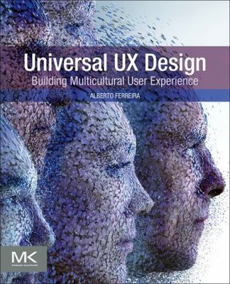 Universal Ux Design : Building Multicultural User Experience, Paperback by Fe...