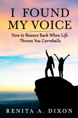 I Found My Voice: How to Bounce Back When Life Throws You Curveballs by ...