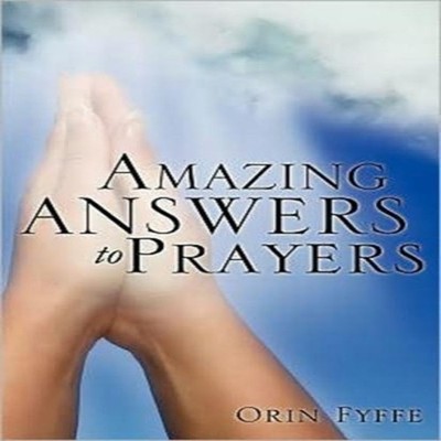Amazing Answers to Prayers Orin Fyffe Paperback Xulon Press