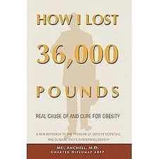 How I Lost 36,000 Pounds: A New Approach to the Problem of Obesity Scientific...