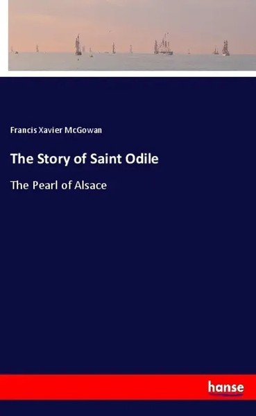 Francis Xavier Mcgowan | The Story Of Saint Odile | Taschenbuch | Englisch-image
