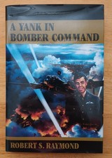 A Yank in Bomber Command by Robert S. Raymond...