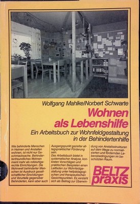 Wohnen als Lebenshilfe. Ein Arbeitsbuch zur Wohnfeldgestaltung in d. Behinderten
