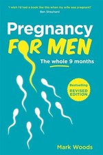 Pregnancy for Men: The whole nine months (PAPERBACK) by Woods, Mark Book The