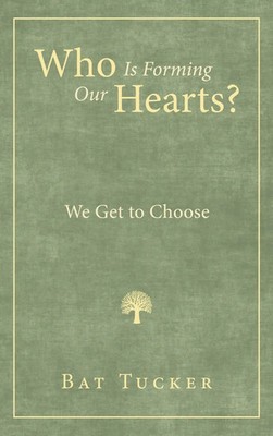Bat Tucker | Who Is Forming Our Hearts? | Buch | Englisch (2025) | Westbow Press