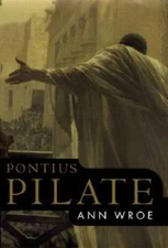 Pontius Pilate - Hardcover By Wroe, Ann - GOOD