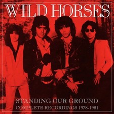 Wild Horses : Standing Our Ground: Complete Recordings 1978-1981 CD Box Set 6