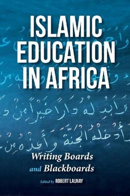 Islamic Education in Africa by Robert Launay, Cheikh Anta Bab... - 9780253023025