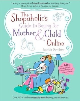 The Shopaholic's Guide to Buying for Mother and Child Online,Pat