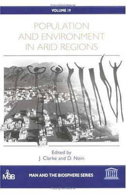 Population and Environment in Arid Regions (Man and the Biosphere Series)