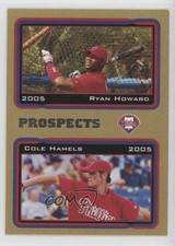 2005 Topps Prospects Gold /2005 Cole Hamels Ryan Howard #689 on7