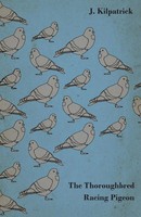 J. Kilpatrick | The Thoroughbred Racing Pigeon | Taschenbuch | Englisch (2010)