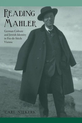 Reading Mahler German Culture and Jewish Identity in Fin-de-Siecle Vienna Buch