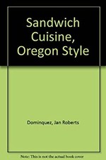 Sandwich Cuisine - Oregon Style Paperback Jan Roberts-Dominguez