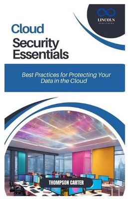 Cloud Security Essentials: Best Practices for Protecting Your Data in the Cloud 