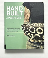 Hand Built: A Potter's Guide by Melissa Weiss HC 2019