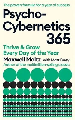 Psycho-Cybernetics 365 | Thrive and Grow Every Day of the Year | Maltz (u. a.)