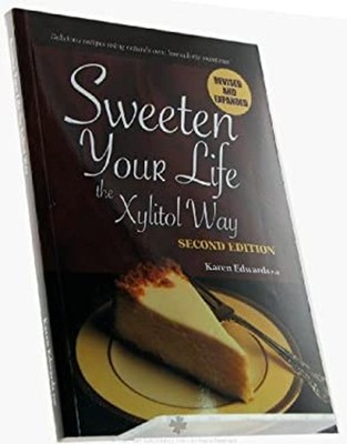 Sweeten Your Life the Xylitol Way Karen Edwards