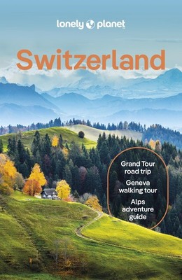 Lonely Planet Switzerland: Detailed Itineraries | Travel Like a Local | Insi...