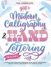 The Complete Guide to Modern Calligraphy  Hand Lettering for Beginners: A St...