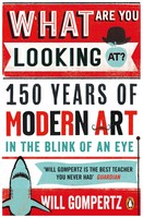 Will Gompertz What Are You Looking At?