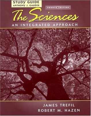 STUDY GUIDE TO ACCOMPANY THE SCIENCES: AN INTEGRATED By James Trefil & Robert M.