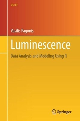 Luminescence: Data Analysis and Modeling Using R by Vasilis Pagonis (English) Pa