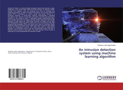 An intrusion detection system using machine learning algorithm Ugochukwu Buch