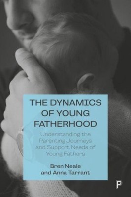 DYNAMICS OF YOUNG FATHERHOOD by NEALE, BREN Paperback Self Help Business