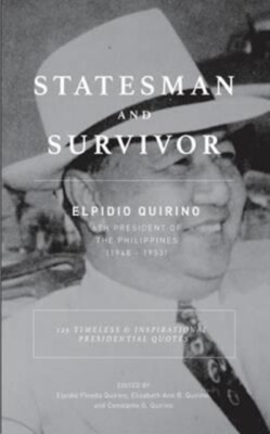 Quirino - Statesman And Survivor  ELPIDIO  6TH PRESIDENT OF THE PHILIP - X555z